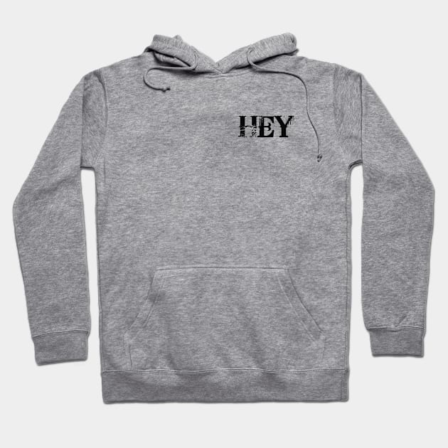 Hey Hoodie by alexagagov@gmail.com